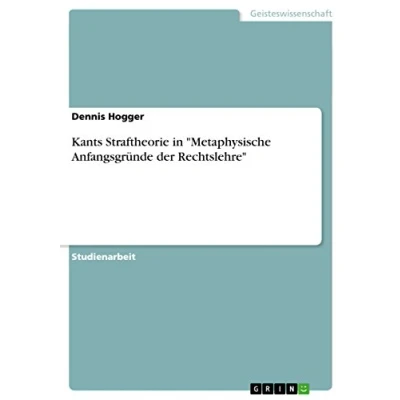 Abbildung von Kants Straftheorie in &quot;Metaphysische Anfangsgründe der Rechtslehre&quot;