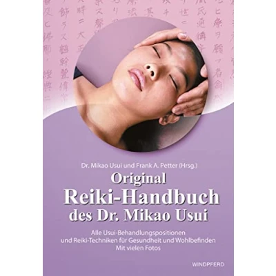 Abbildung von Original Reiki Handbuch des Dr. Mikao Usui: Alle Usui Behandlungspositionen und Techniken für Gesundheit Wohlbefinden Mit vielen Fotos