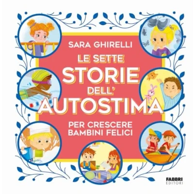 Abbildung von Le sette storie dell&#039;autostima per crescere bambini felici