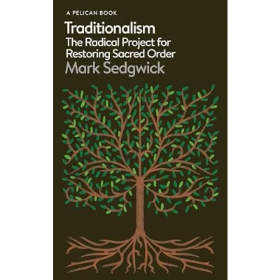 Abbildung von Traditionalism: The Radical Project for Restoring Sacred Order (Pelican Books)
