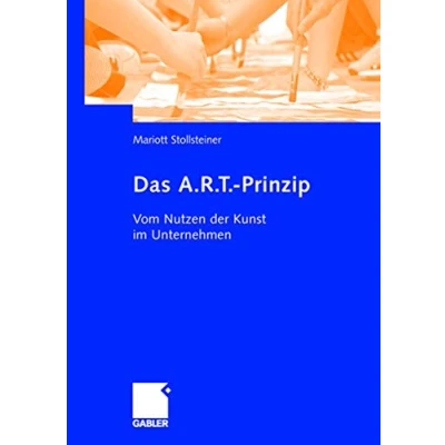 Abbildung von Das A.R.T. Prinzip: Vom Nutzen der Kunst im Unternehmen