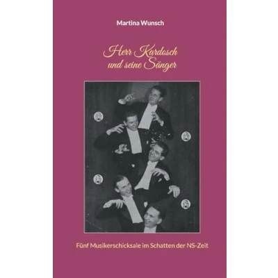 Abbildung von Herr Kardosch und seine Sänger: Fünf Musikerschicksale im Schatten der NS Zeit