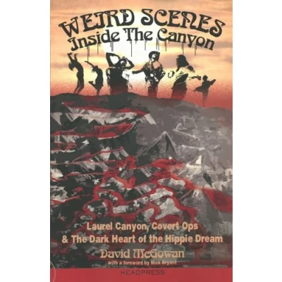 Abbildung von Weird Scenes Inside the Canyon: Laurel Canyon, Covert Ops &amp; Dark Heart of Hippie Dream: Hippy Dream