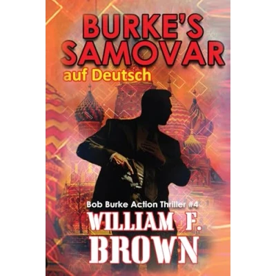 Abbildung von Burke&#039;s Samovar, auf Deutsch: Bob Burke Action Thriller 4 (Bob Suspense Novels, Deutsch, Band 4)