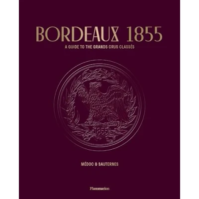Abbildung von Bordeaux 1855: A Guide to the Grands Crus Classes: Medoc &amp; Sauternes