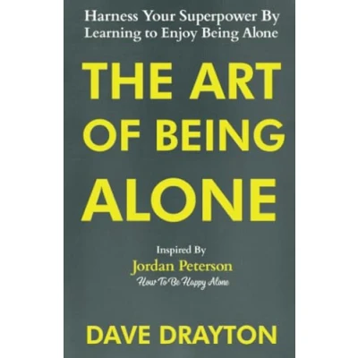 Abbildung von The Art of Being Alone: Harness Your Superpower By Learning to Enjoy Alone Inspired Jordan Peterson