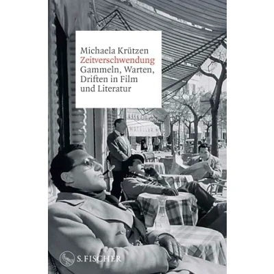 Abbildung von Zeitverschwendung: Gammeln, Warten, Driften in Film und Literatur