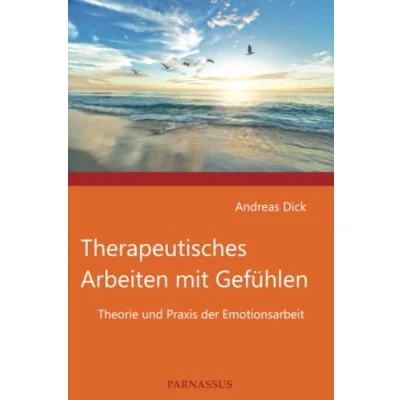Abbildung von Therapeutisches Arbeiten mit Gefühlen: Theorie und Praxis der Emotionsarbeit