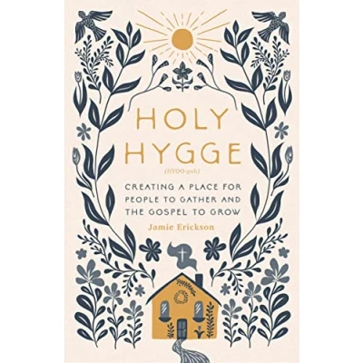 Abbildung von Holy Hygge: Creating a Place for People to Gather and the Gospel Grow