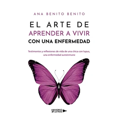 Abbildung von El arte de aprender a vivir con una enfermedad: Testimonios y reflexiones vida chica lupus, enfermedad autoinmune
