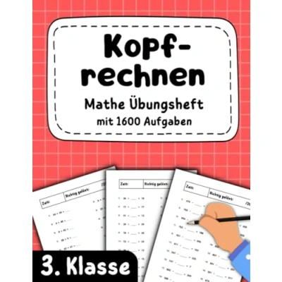 Abbildung von Kopfrechnen 3. Klasse Mathe Übungsheft mit 1600 Aufgaben: Addieren und subtrahieren bis 1000 Multiplizieren dividieren 100