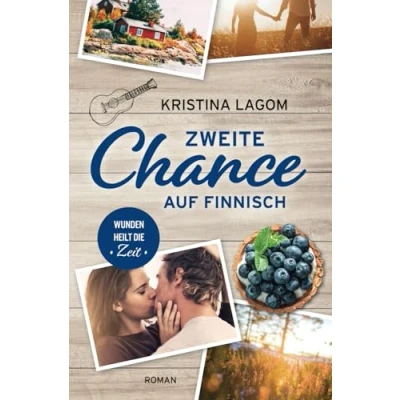 Abbildung von Zweite Chance auf Finnisch: Wunden heilt die Zeit (Finn Love Trilogie, Band 2)