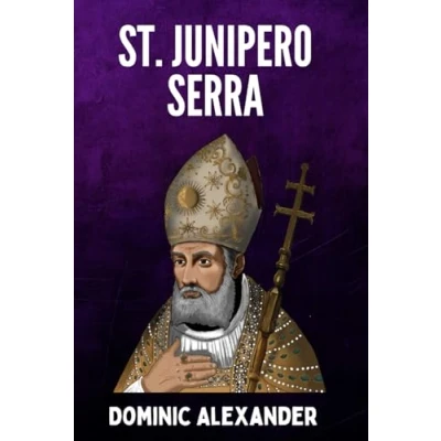 Abbildung von ST. JUNIPERO SERRA (Catholic Saints Novena Prayer Books, Band 17)