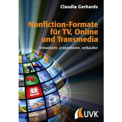 Abbildung von Nonfiction Formate für TV, Online und Transmedia: Entwickeln, präsentieren, verkaufen (Praxis Film)