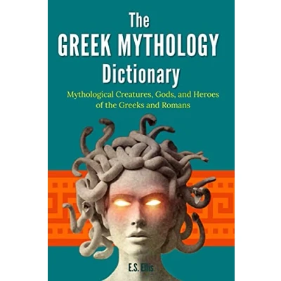 Abbildung von the Greek Mythology Dictionary: Mythological Creatures, Gods, and Heroes of Greeks Romans