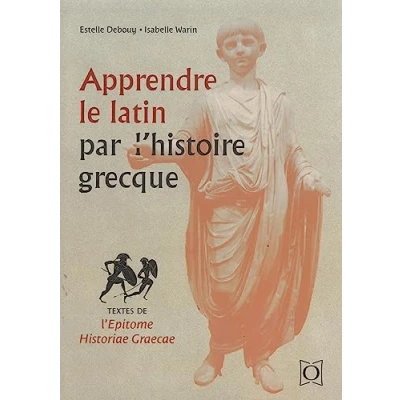 Abbildung von Apprendre le latin par l’histoire grecque: Textes de l’Epitome historiae graecae