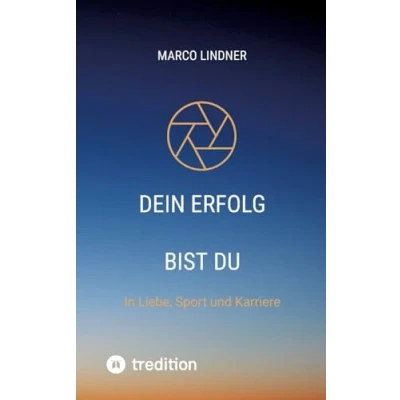 Abbildung von Dein Erfolg bist Du: In Liebe, Sport und Karriere