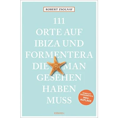 Abbildung von 111 Orte auf Ibiza und Formentera, die man gesehen haben muss: Reiseführer; überarbeitete Neuauflage