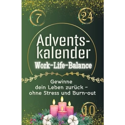 Abbildung von Adventskalender Work Life Balance Das perfekte Geschenk für Frauen und Männer 2024: Gewinne dein Leben zurück ohne Stress Burn out