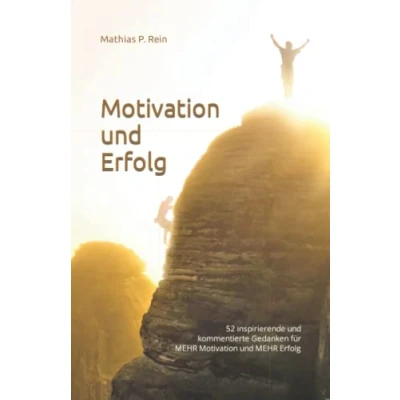 Abbildung von Motivation und Erfolg: 52 inspirierende kommentierte Gedanken für MEHR Erfolg