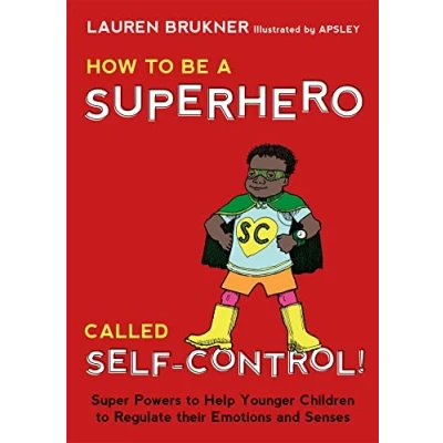 Abbildung von How to Be a Superhero Called Self Control!: Super Powers Help Younger Children Regulate Their Emotions and Senses