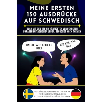 Abbildung von Meine ersten 150 Ausdrücke auf Schwedisch: Buch mit den am häufigsten verwendeten Phrasen im täglichen Leben, nach Themen geordnet, Schwedisch für ... und Kinder, lernen Anfänger