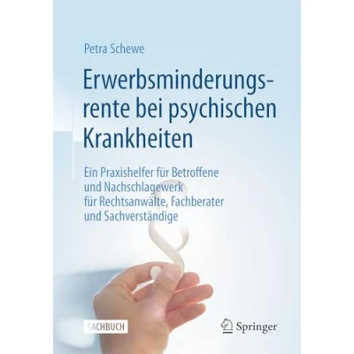 Abbildung von Erwerbsminderungsrente bei psychischen Krankheiten: Ein Praxishelfer für Betroffene und Nachschlagewerk Rechtsanwälte, Fachberater Sachverständige