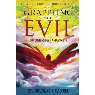 Abbildung von Grappling with Evil: Conquering Fear and Anxiety (From the Works of Rudolf Steiner)