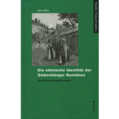 Abbildung von Die ethnische Identität der Siebenbürger Rumänen. Eine Entstehungsgeschichte im historischen Raum (Studia Transylvanica, Band 29)