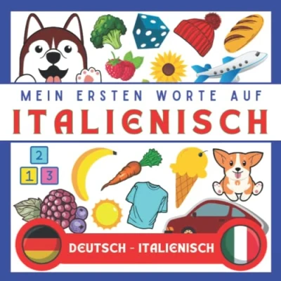 Abbildung von Meine Eersten Worte Italienisch: Italienisch lernen für Anfänger (Kinder und Erwachsene) Zweisprachiges Buch (Deutsch Italienisch), kinder