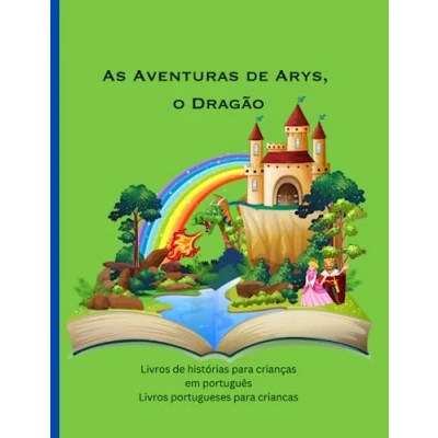 Abbildung von Livros de histórias para crianças em português: portugueses criancas, As Aventuras Arys, o Dragão (Histórias português infantil)