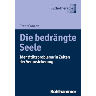 Abbildung von Die bedrängte Seele: Identitätsprobleme in Zeiten der Verunsicherung