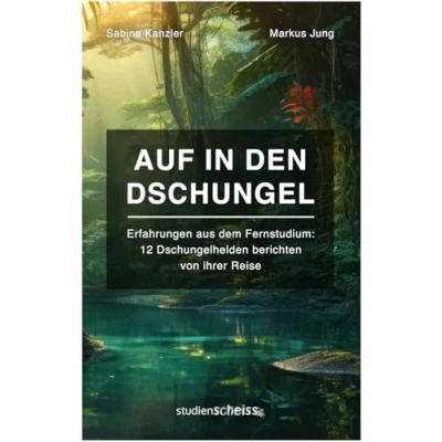 Abbildung von Auf in den Dschungel: Erfahrungen aus dem Fernstudium (12 Dschungelhelden berichten von ihrer Reise)