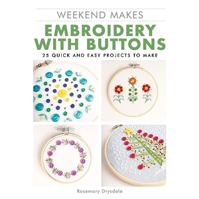Abbildung von Weekend Makes Embroidery With Buttons: 25 Quick and Easy Projects to Make