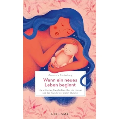 Abbildung von Wenn ein neues Leben beginnt. die schönsten Geschichten über Geburt und das Wunder der ersten Stunden: Gedichte aus ... Geschenk für frischgebackene Eltern