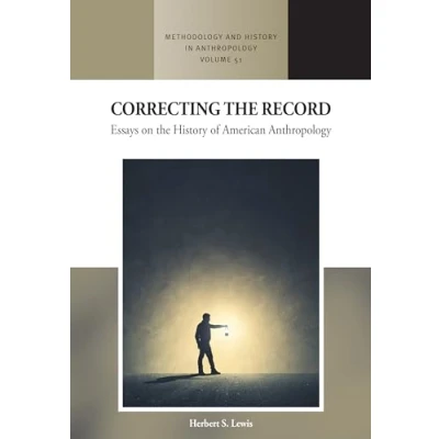 Abbildung von Correcting the Record: Essays on History of American Anthropology (Methodology &amp; in Anthropology, 51)