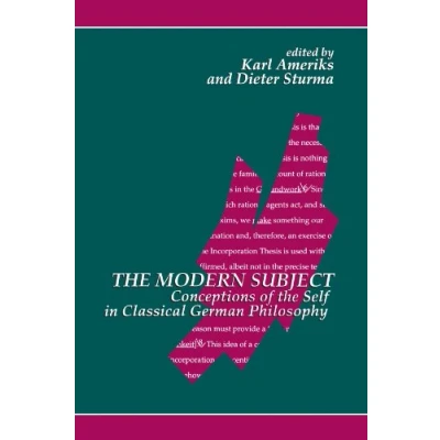 Abbildung von the Modern Subject: Conceptions of Self in Classical German Philosophy (Suny Series Contemporary Continental Philosophy)