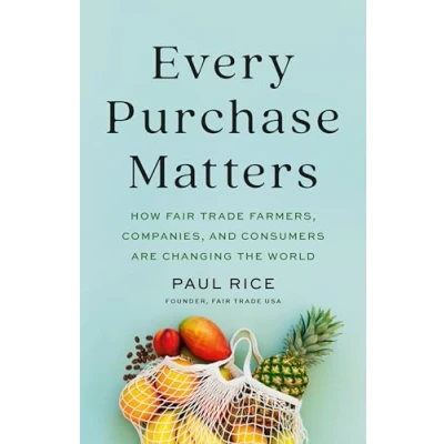 Abbildung von Every Purchase Matters: How Fair Trade Farmers, Companies, and Consumers Are Changing the World