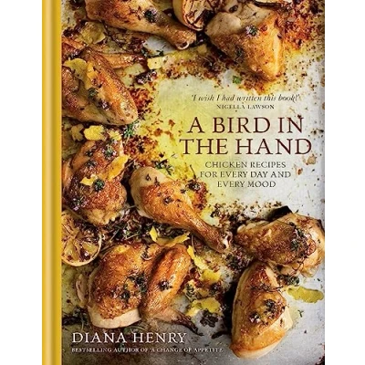 Abbildung von A Bird in the Hand: Chicken recipes for every day and mood (Diana Henry)