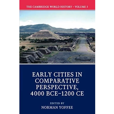 Abbildung von The Cambridge World History: Early Cities in Comparative Perspective, 4000 Bce 1200 Ce (The History, 3)
