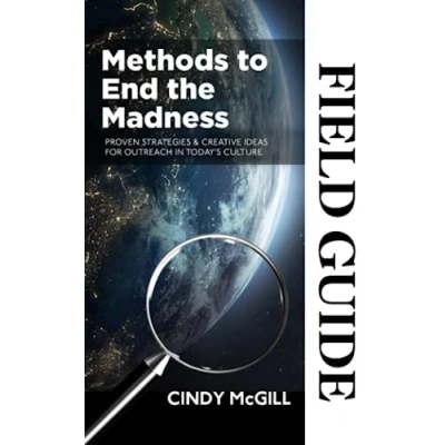 Abbildung von Methods to End the Madness Field Guide: Proven Strategies &amp; Creative Ideas for Outreach in Today&#039;s Culture