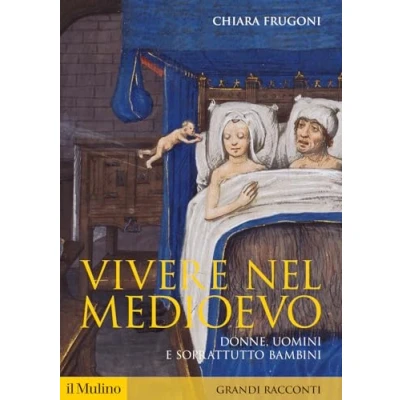 Abbildung von Vivere nel Medioevo. Donne, uomini e soprattutto bambini (Storica paperbacks)