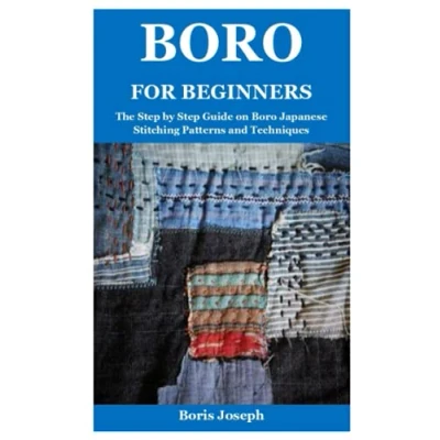 Abbildung von Boro for Beginners: The Step by Guide on Japanese Stitching Patterns and Techniques