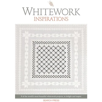 Abbildung von Whitework Inspirations: 8 of the World&#039;s Most Beautiful Projects, to Delight and Inspire (Embroidery Inspirations)