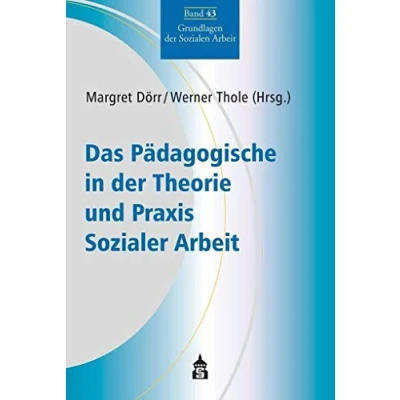 Abbildung von Das Pädagogische in der Theorie und Praxis Sozialer Arbeit (Grundlagen Sozialen Arbeit)