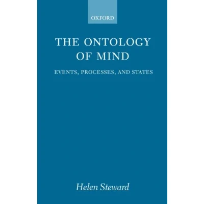 Abbildung von The Ontology of Mind: Events, Processes, and States (Oxford Philosophical Monographs)