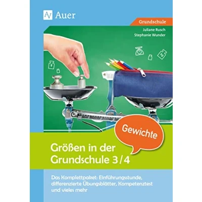 Abbildung von Größen in der Grundschule: Gewichte 3/4: Das Komplettpaket: Einführungsstunde, differenz ierte Übungsblätter, Kompetenztest &amp; vieles mehr (3. und 4. Klasse) (Komplettpakete Grundschule)