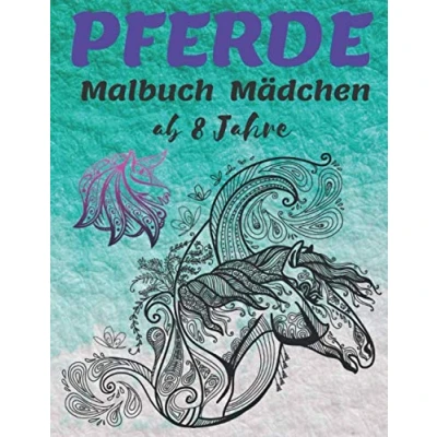 Abbildung von Pferde Malbuch Mädchen ab 8 Jahre: 40 Wunderschöne Pferdemotive zum Ausmalen und Entspannen, Das große für Pferdeliebhaber, ... Ausmalbuch Perfektes Geschenk