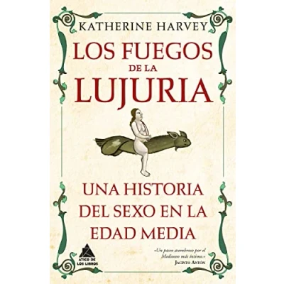 Abbildung von Los fuegos de la lujuria: Una historia del sexo en Edad Media (Ático Historia, Band 59)