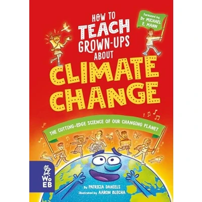 Abbildung von How to Teach Grown Ups About Climate Change: The cutting edge science of our changing planet